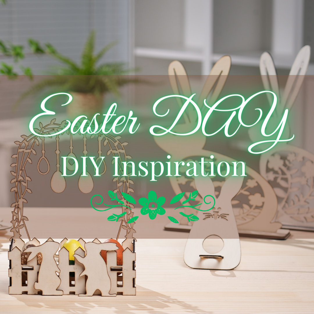 Top 7 Easter DIY Projects and Laser Cut Easter Ideas