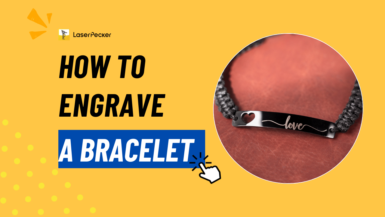 How to Engrave A Bracelet: Your Complete Guide
