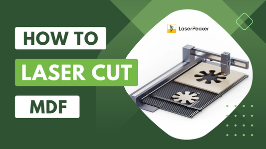 How to Laser Cut MDF: Your Complete Guide